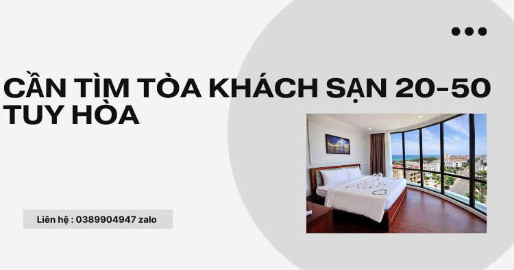 ????️ CẦN THUÊ KHÁCH SẠN TẠI TUY HÒA – HỢP TÁC LÂU DÀI ????
