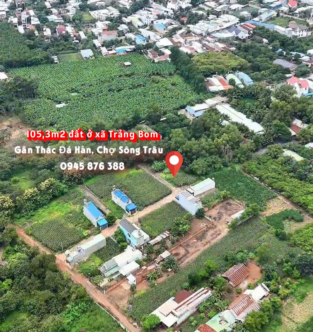Bán 105m2  đất thổ cư gần Thác Đá Hàn, xã Trảng Bom,899 triệu